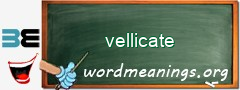 WordMeaning blackboard for vellicate